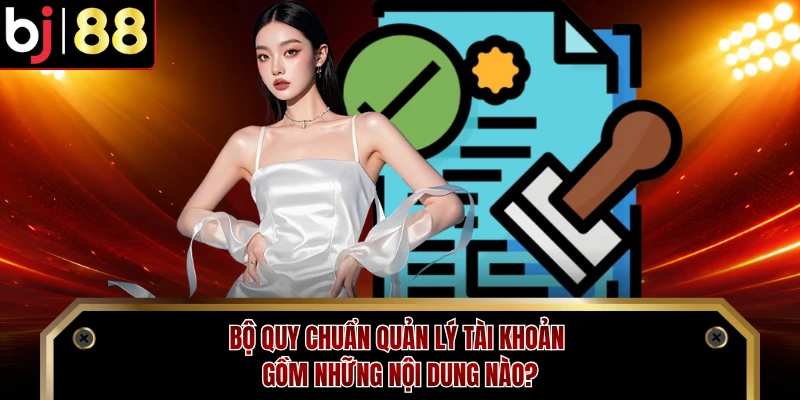 Bộ quy chuẩn quản lý tài khoản gồm những nội dung nào? 