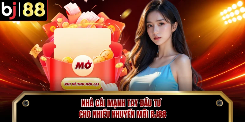 Nhà cái mạnh tay đầu tư cho nhiều khuyến mãi BJ88